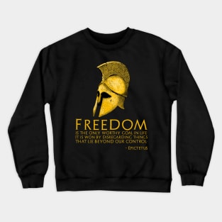 Ancient Greek Stoic Philosophy - Epictetus Quote On Freedom Crewneck Sweatshirt